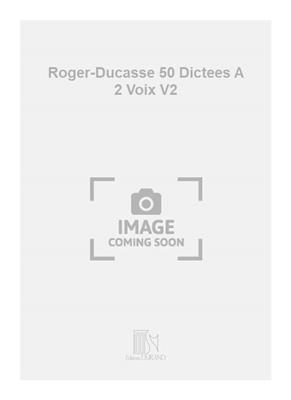 Roger-Ducasse 50 Dictees A 2 Voix V2
