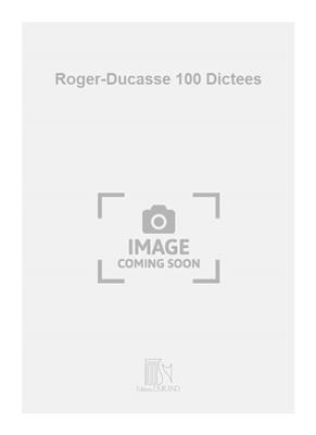 Roger-Ducasse 100 Dictees