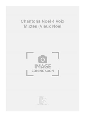 Georges Aubanel: Chantons Noel 4 Voix Mixtes (Vieux Noel: Chœur Mixte A Cappella