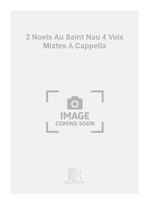 Désiré-Émile Inghelbrecht: 2 Noels Au Saint Nau 4 Voix Mixtes A Cappella: Chœur Mixte A Cappella