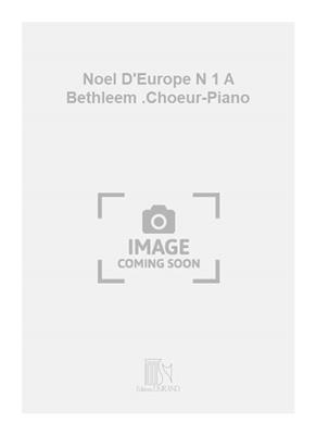 Joseph Canteloube: Noel D'Europe N 1 A Bethleem .Choeur-Piano: Chœur Mixte et Accomp.