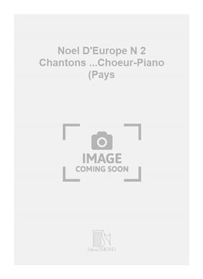 Joseph Canteloube: Noel D'Europe N 2 Chantons ...Choeur-Piano (Pays: Chœur Mixte et Accomp.