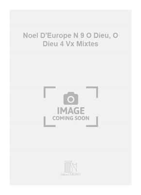Joseph Canteloube: Noel D'Europe N 9 O Dieu, O Dieu 4 Vx Mixtes: Chœur Mixte A Cappella