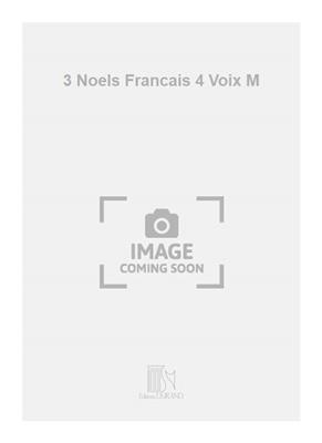 Georges Favre: 3 Noels Francais 4 Voix M: Voix Basses A Capella