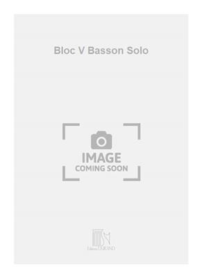 Patrice Mestral: Bloc V Basson Solo: Solo pour Basson