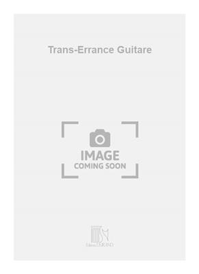 Bruno Giner: Trans-Errance Guitare: Solo pour Guitare