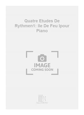 Quatre Etudes De Rythmen1: Ile De Feu Ipour Piano