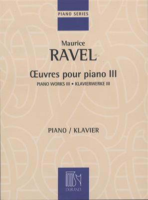 Maurice Ravel: Oeuvres Pour Piano - Volume III: Solo de Piano