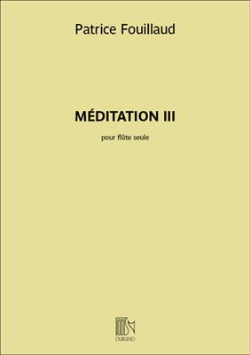 Patrice Fouillaud: Méditation III: Solo pour Flûte Traversière