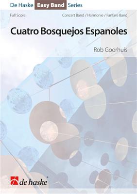 Rob Goorhuis: Cuatro Bosquejos Espanoles: Orchestre d'Harmonie