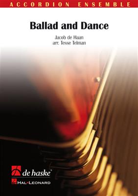 Jacob de Haan: Ballad and Dance: (Arr. Tesse Telman): Accordéons (Ensemble)