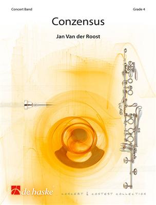 Jan Van der Roost: Conzensus: Orchestre d'Harmonie