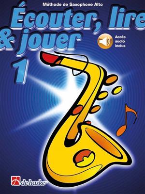 Écouter, lire & jouer 1 Saxophone Alto