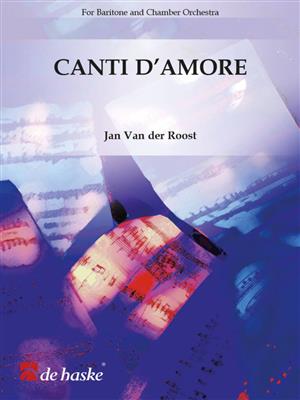 Jan Van der Roost: Canti d'Amore: Orchestre de Chambre