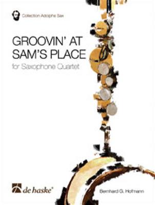 Bernhard G. Hofmann: Groovin' at Sam's Place: Saxophones (Ensemble)