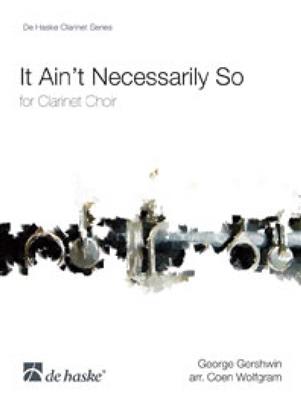 George Gershwin: It Ain't Necessarily So: (Arr. Coen Wolfgram): Clarinettes (Ensemble)