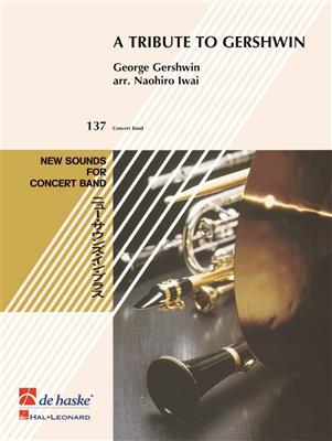 George Gershwin: A Tribute to Gershwin: (Arr. Naohiro Iwai): Orchestre d'Harmonie