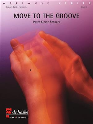 Peter Kleine Schaars: Move to the Groove: Orchestre d'Harmonie