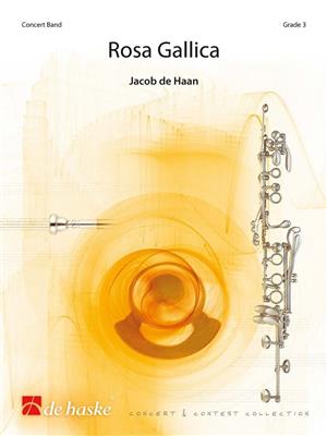 Jacob de Haan: Rosa Gallica: Orchestre d'Harmonie