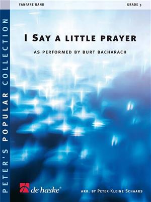 Burt Bacharach: I Say A Little Prayer: (Arr. Peter Kleine Schaars): Fanfare