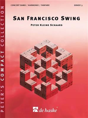Peter Kleine Schaars: San Francisco Swing: Orchestre d'Harmonie