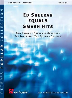 Ed Sheeran: Ed Sheeran EQUALS Smash Hits: (Arr. P. Kleine Schaars): Orchestre d'Harmonie
