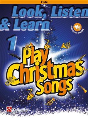 Look, Listen & Learn 1 - Play Christmas Songs: Solo pour Flûte Traversière