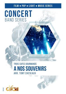 Trois Cafés Gourmands: A Nos Souvenirs, vocal solo ad lib: (Arr. Tony Cheseaux): Orchestre d'Harmonie