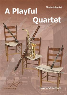 Raymond Decancq: A Playful Quartet: Clarinettes (Ensemble)