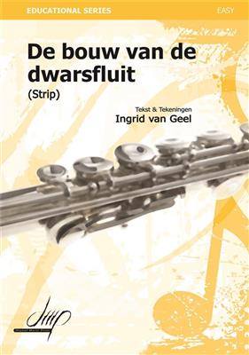 Ingrid van Geel: De Bouw Van De Dwarsfluit: Solo pour Flûte Traversière