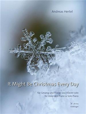 Andreas Hertel: It Might Be Christmas Every Day: Chant et Piano