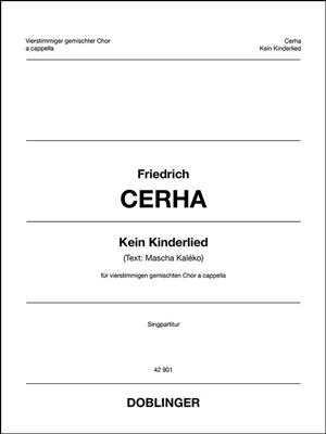 Friedrich Cerha: Kein Kinderlied: (Arr. Mascha Kaleko): Chœur Mixte et Accomp.