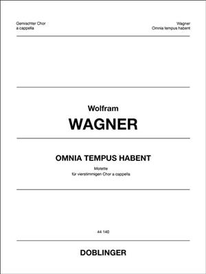 Wolfram Wagner: Omnia Tempus Habent: Chœur Mixte A Cappella