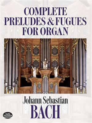 Johann Sebastian Bach: Complete Preludes And Fugues For Organ: Orgue