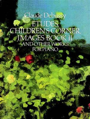 Claude Debussy: Etudes Children's Corner Images Book II: Solo de Piano