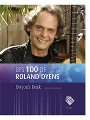 Roland Dyens: Les 100 de Roland Dyens - On Joe's Deck: Solo pour Guitare