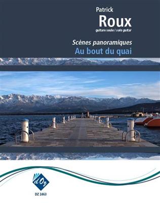 Patrick Roux: Au bout du quai (Les scènes panoramiques): Solo pour Guitare