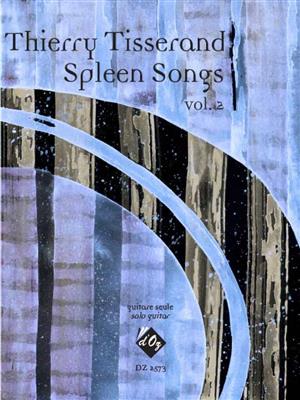Thierry Tisserand: Spleen Songs, vol. 2: Solo pour Guitare
