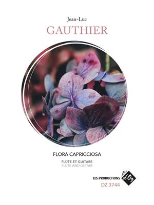 Jean-Luc Gauthier: Flora Capricciosa: Flûte Traversière et Accomp.