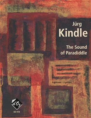 Jürg Kindle: The Sound of Paraddiddle: Trio/Quatuor de Guitares