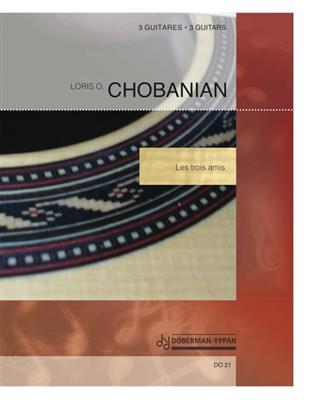 Loris O. Chobanian: Les trois amis: Trio/Quatuor de Guitares