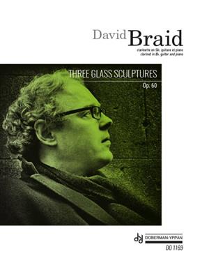 David Braid: Three Glass Sculptures, Op. 60: Ensemble de Chambre