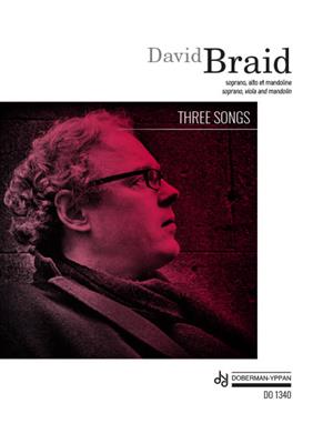 David Braid: Three Songs: Chant et Autres Accomp.