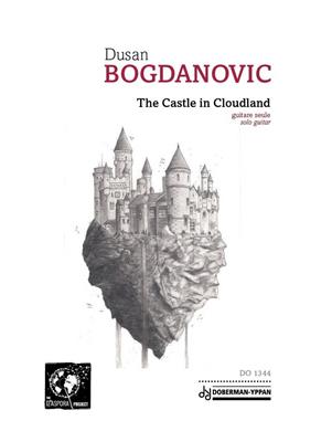Dusan Bogdanovic: The Castle In Cloudland: Solo pour Guitare