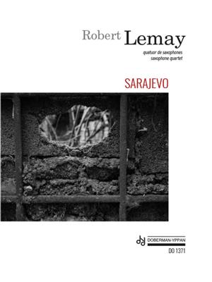 Robert Lemay: Sarajevo: Saxophones (Ensemble)