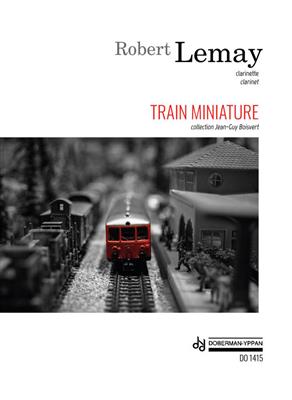 Robert Lemay: Train Miniature: Solo pour Clarinette