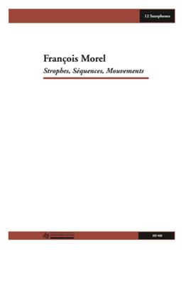 François Morel: Strophes, Séquences, Mouvements: Saxophones (Ensemble)