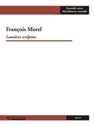 François Morel: Lumières sculptées: Ensemble de Chambre