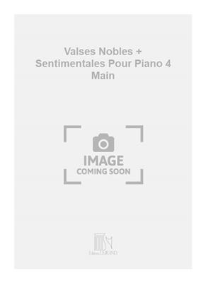 Maurice Ravel: Valses Nobles + Sentimentales Pour Piano 4 Main: Piano Quatre Mains