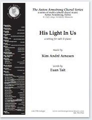 Kim André Arnesen: His light in us: Chœur Mixte et Accomp.